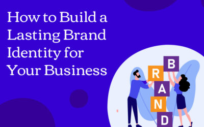 How to Build a Lasting Brand Identity for Your Business